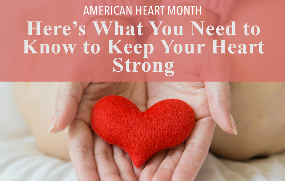 Here’s What You Need to Know to Keep Your Heart Strong