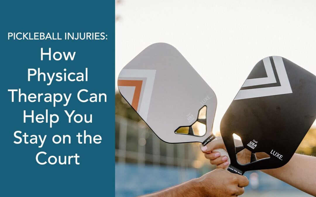 Pickleball Injuries: How Physical Therapy Can Help You Stay on the Court