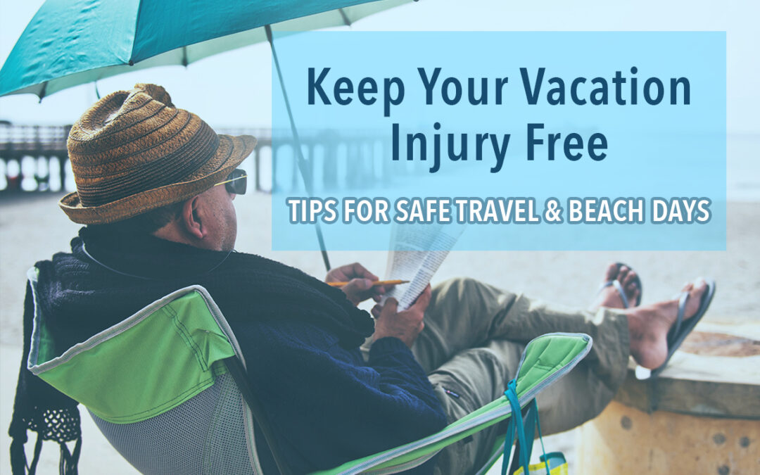 Keep Your Vacation Injury-Free: Tips for Safer Travel